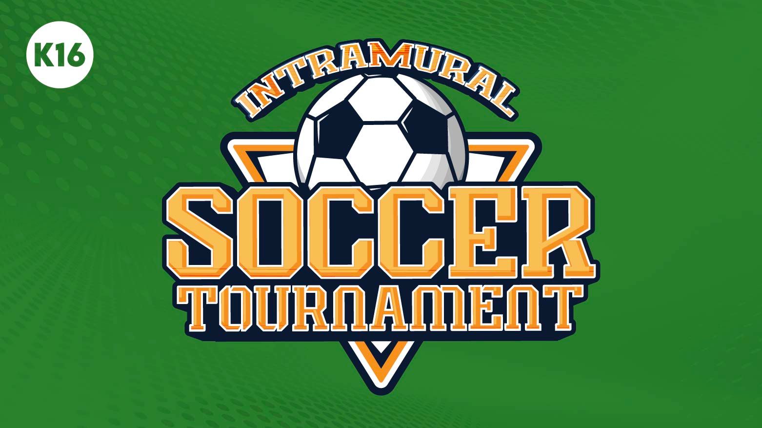 K-16 Intramural Soccer Tournament