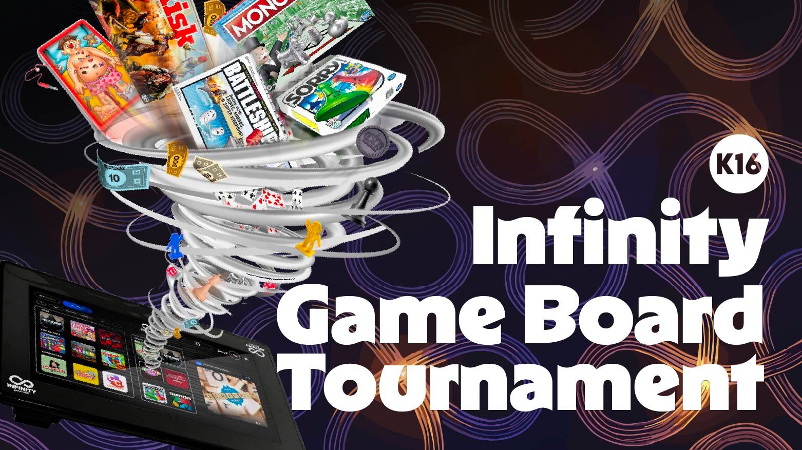 K-16 Infinity Game Board Tournament